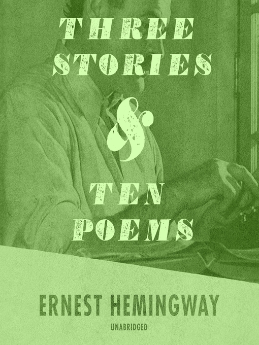 Title details for Three Stories and Ten Poems by Ernest Hemingway - Wait list